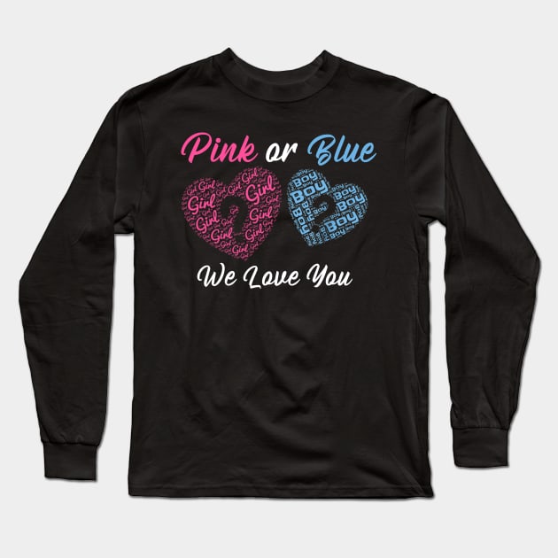 Gender Reveal Pink or Blue Boy or Girl We Love You Long Sleeve T-Shirt by dashawncannonuzf